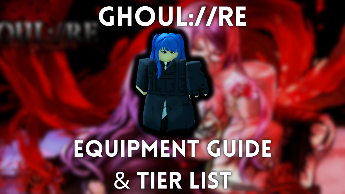 Complete Ghoul://RE Equipment Tier List and Guide