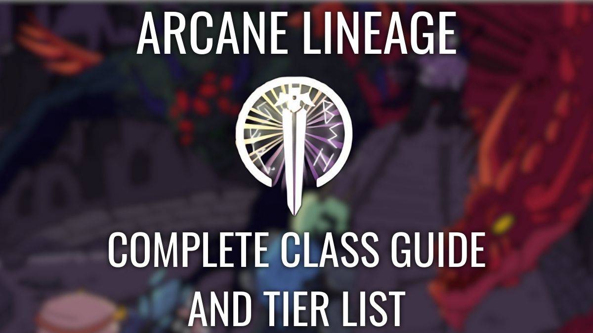 Kumpletuhin ang Listahan ng Klase ng Arcane Lineage Class [Light at Madilim]